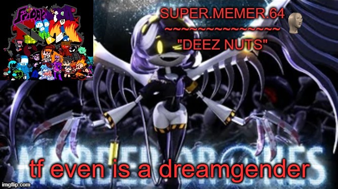 Super.memer.64 | tf even is a dreamgender | image tagged in super memer 64 | made w/ Imgflip meme maker