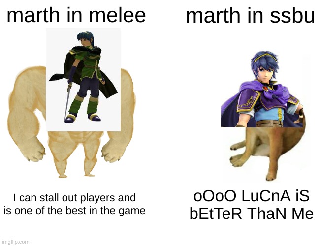 Smash bros marth be like | marth in melee; marth in ssbu; I can stall out players and is one of the best in the game; oOoO LuCnA iS bEtTeR ThaN Me | image tagged in memes,buff doge vs cheems | made w/ Imgflip meme maker