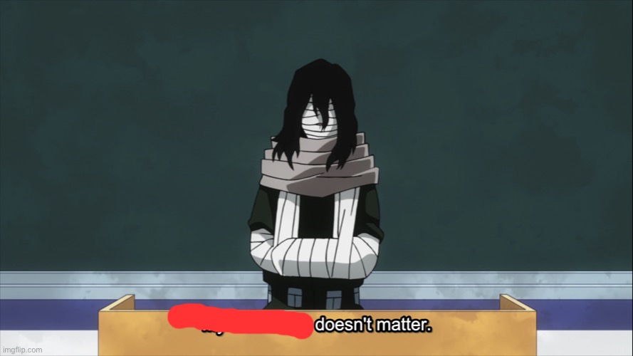 Shota Aizawa my well being doesn't matter | image tagged in shota aizawa my well being doesn't matter | made w/ Imgflip meme maker