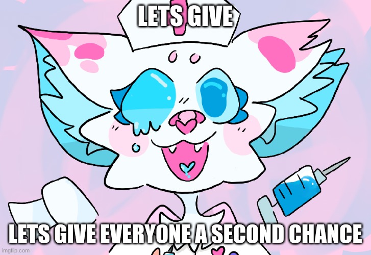 /nj | LETS GIVE; LETS GIVE EVERYONE A SECOND CHANCE | made w/ Imgflip meme maker