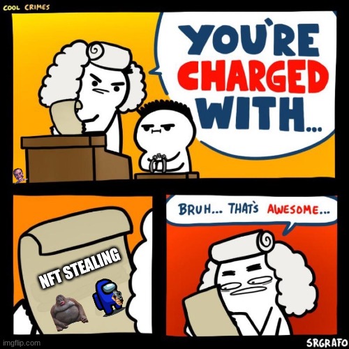cool crimes | NFT STEALING | image tagged in cool crimes | made w/ Imgflip meme maker