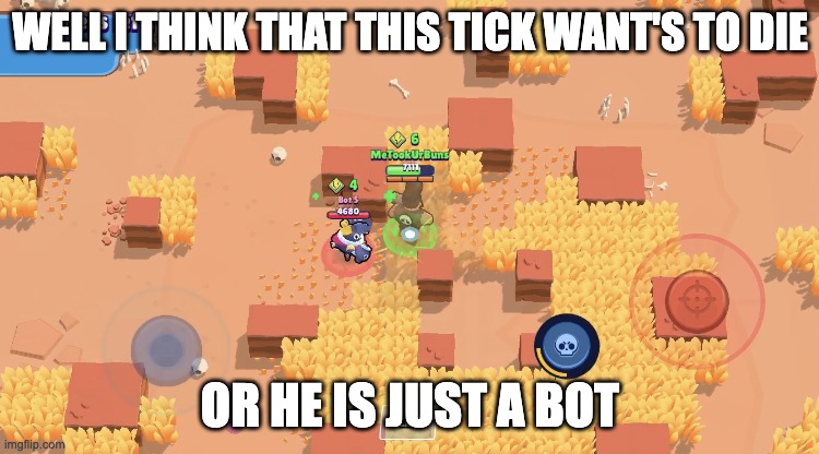 which you think | WELL I THINK THAT THIS TICK WANT'S TO DIE; OR HE IS JUST A BOT | image tagged in when a tick runs into a bull | made w/ Imgflip meme maker