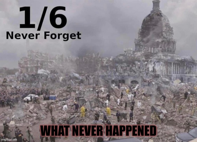 The left's imagination is superior | WHAT NEVER HAPPENED | image tagged in stupid liberals,truth,funny memes,political meme,politics lol | made w/ Imgflip meme maker