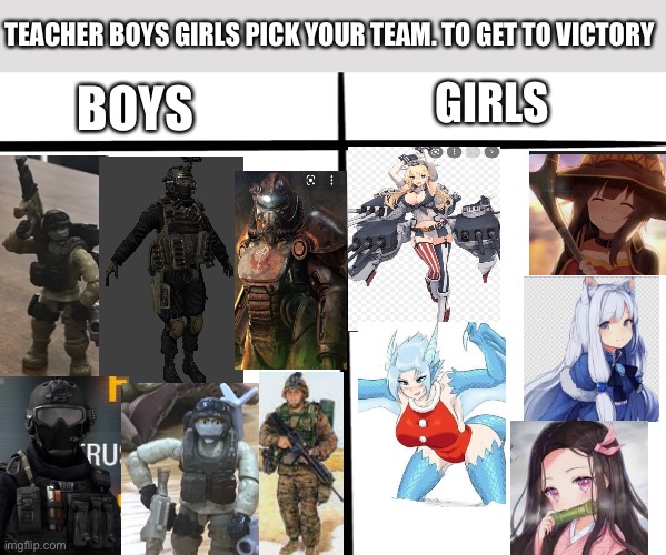 X Vs Y | TEACHER BOYS GIRLS PICK YOUR TEAM. TO GET TO VICTORY; GIRLS; BOYS | image tagged in x vs y | made w/ Imgflip meme maker