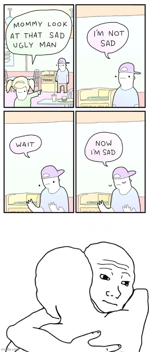 Poor dude | image tagged in memes,i know that feel bro,sad,comics/cartoons,comics,comic | made w/ Imgflip meme maker