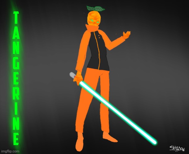 Had to wait a little so I don't spam the art. Here's my take on Tangerine. Idk why I have them a lightsaber. | made w/ Imgflip meme maker
