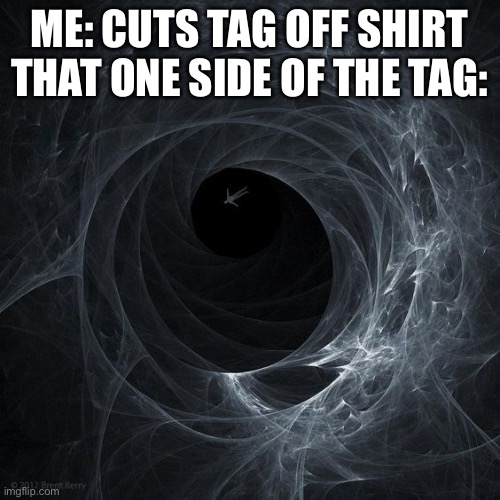 Abyss | ME: CUTS TAG OFF SHIRT
THAT ONE SIDE OF THE TAG: | image tagged in abyss,memes,funny,funny memes,lol so funny,oh wow are you actually reading these tags | made w/ Imgflip meme maker