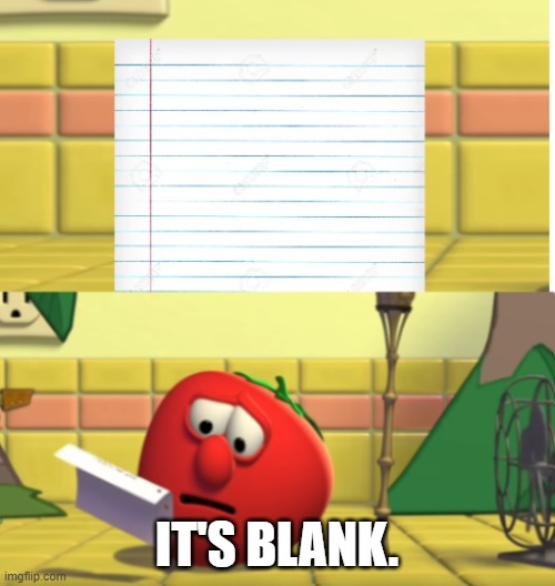 Bob Looking at Script | IT'S BLANK. | image tagged in bob looking at script | made w/ Imgflip meme maker