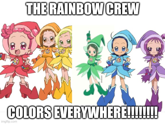 The rainbow witch crew | THE RAINBOW CREW; COLORS EVERYWHERE!!!!!!!! | image tagged in ojamajo doremi,rainbow | made w/ Imgflip meme maker