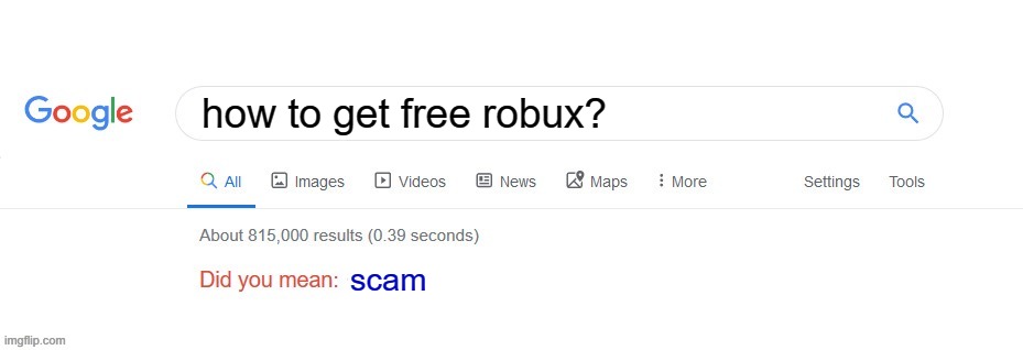 Free Robux Websites Give U Viruses | how to get free robux? scam | image tagged in did you mean | made w/ Imgflip meme maker