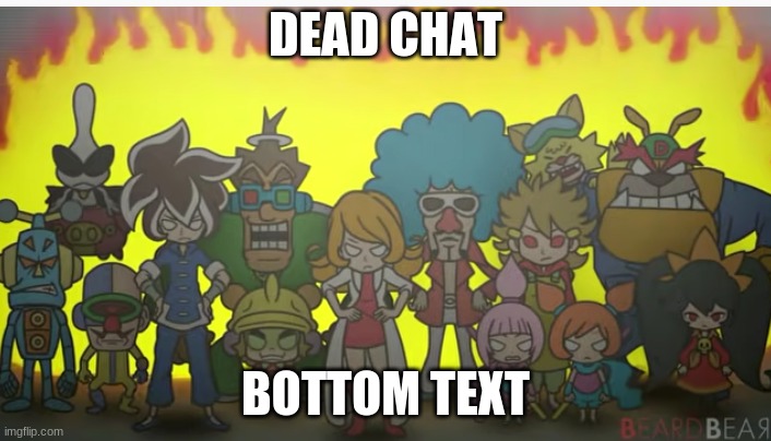 everyone mad | DEAD CHAT; BOTTOM TEXT | image tagged in everyone mad | made w/ Imgflip meme maker