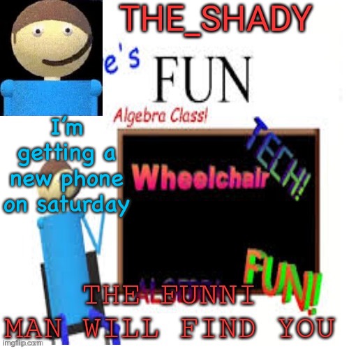 Shady’s dave temp | I’m getting a new phone on saturday | image tagged in shady s dave temp | made w/ Imgflip meme maker