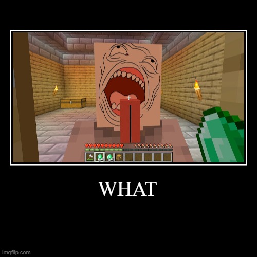 cursed minecraft | WHAT | | image tagged in funny,demotivationals,cursed,minecraft,minecraft villagers | made w/ Imgflip demotivational maker