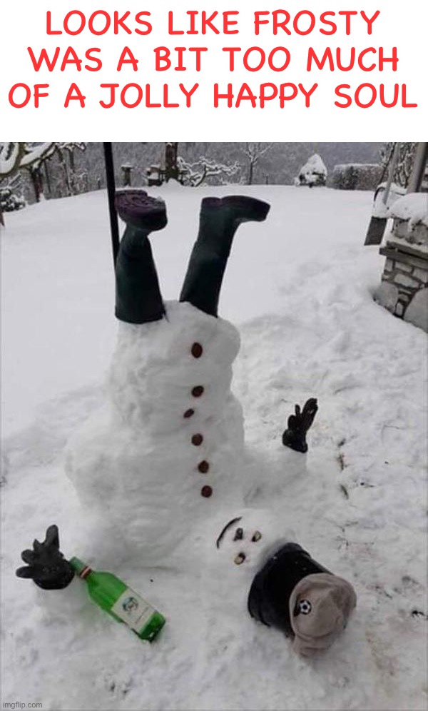 Frosty? What do you think Crystal would think if she saw you? Hmm? |  LOOKS LIKE FROSTY WAS A BIT TOO MUCH OF A JOLLY HAPPY SOUL | image tagged in memes,funny,frosty the snowman,winter,lmao,drunk | made w/ Imgflip meme maker