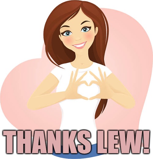 THANKS LEW! | made w/ Imgflip meme maker
