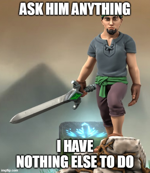 Callyx Mintz | ASK HIM ANYTHING; I HAVE NOTHING ELSE TO DO | image tagged in callyx mintz | made w/ Imgflip meme maker