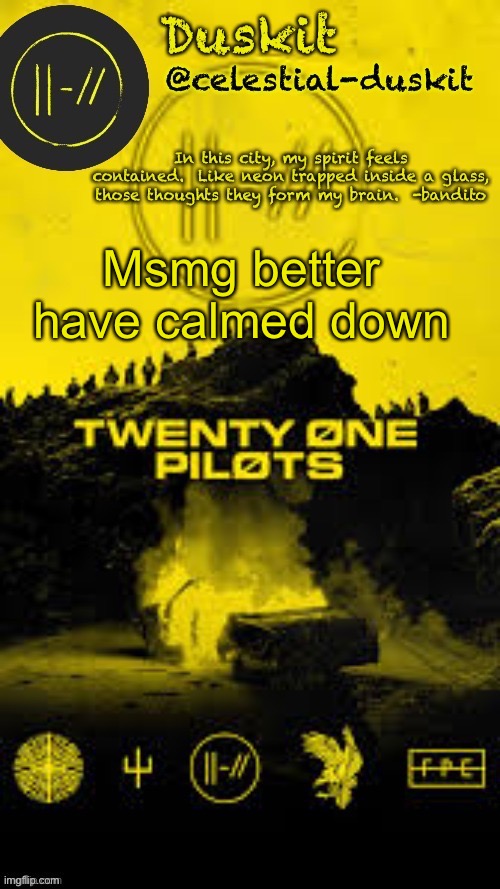 Duskit’s TRENCH temp thx corpse | Msmg better have calmed down | image tagged in duskit s trench temp thx corpse | made w/ Imgflip meme maker