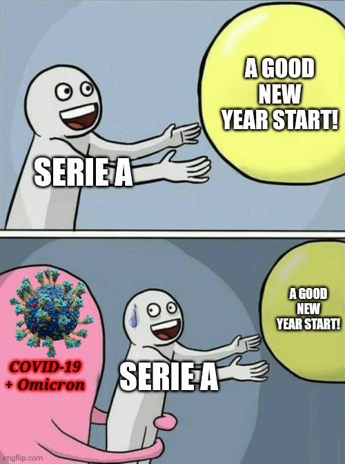 i cry evertim | A GOOD NEW YEAR START! SERIE A; A GOOD NEW YEAR START! COVID-19
+ Omicron; SERIE A | image tagged in memes,running away balloon,serie a,coronavirus,covid-19,omicron | made w/ Imgflip meme maker