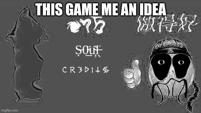 cursed social credits | THIS GAME ME AN IDEA | made w/ Imgflip meme maker