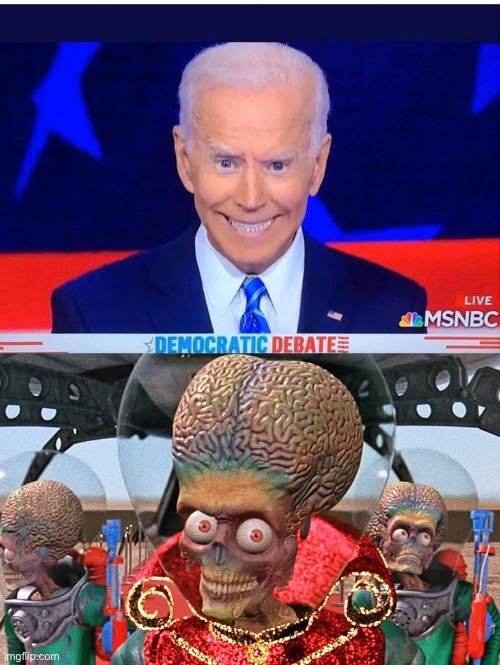 Biden Mars Attacks | image tagged in biden mars attacks | made w/ Imgflip meme maker