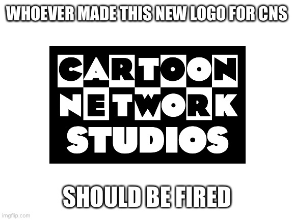 I mean look at it, they didn’t even make it right. (Is that good enough for this stream?) | WHOEVER MADE THIS NEW LOGO FOR CNS; SHOULD BE FIRED | made w/ Imgflip meme maker