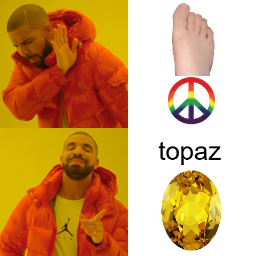 THE TRUTH THAT IS | topaz | image tagged in memes,drake hotline bling | made w/ Imgflip meme maker