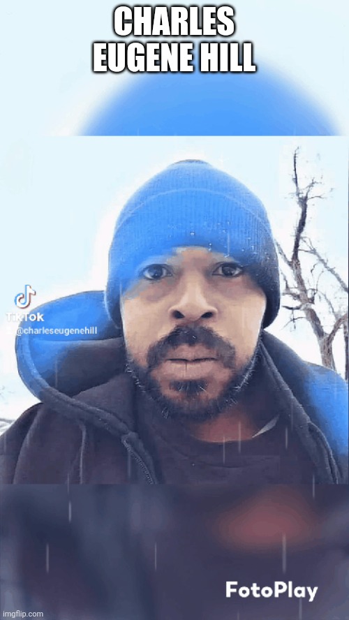 Charles Eugene Hill | CHARLES EUGENE HILL | made w/ Imgflip meme maker