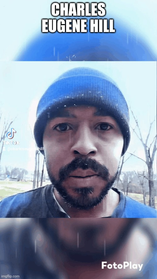 Charles Eugene Hill | CHARLES EUGENE HILL | made w/ Imgflip meme maker