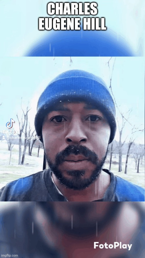 Charles Eugene Hill | CHARLES EUGENE HILL | made w/ Imgflip meme maker