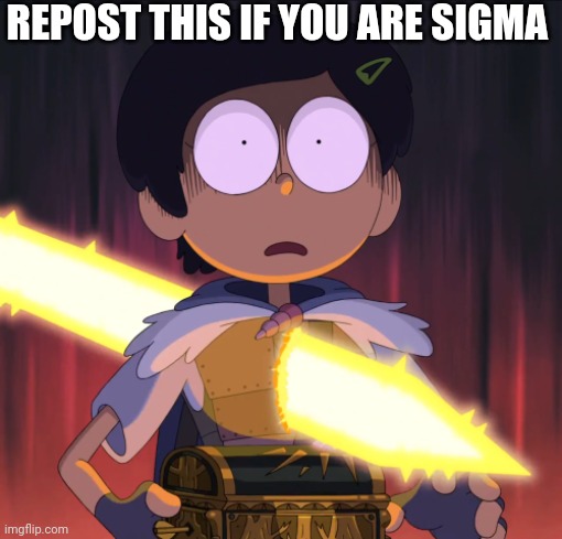 Amphibia sword | REPOST THIS IF YOU ARE SIGMA | image tagged in amphibia sword | made w/ Imgflip meme maker