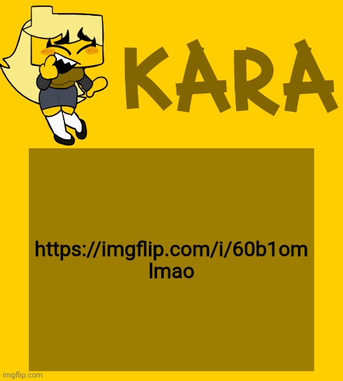 Kara's Meri temp | https://imgflip.com/i/60b1om lmao | image tagged in kara's meri temp | made w/ Imgflip meme maker
