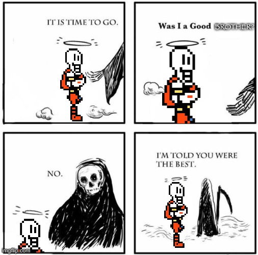 Papyrus after dying in the genocide route | BROTHER? | image tagged in blank was i a good boy | made w/ Imgflip meme maker