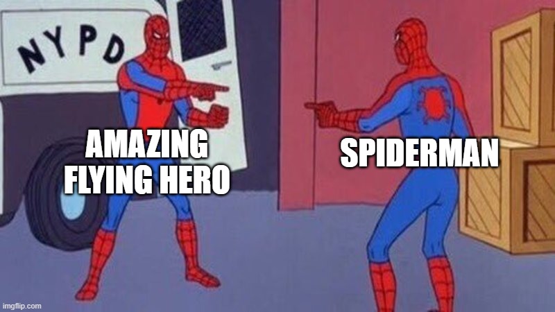 spiderman pointing at spiderman | AMAZING FLYING HERO SPIDERMAN | image tagged in spiderman pointing at spiderman | made w/ Imgflip meme maker