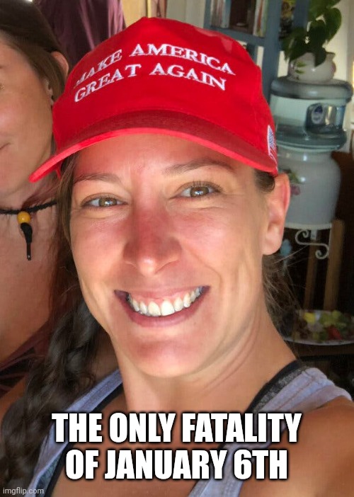 Ashli Babbitt | THE ONLY FATALITY OF JANUARY 6TH | image tagged in ashli babbitt | made w/ Imgflip meme maker