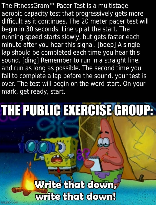 write that down | THE PUBLIC EXERCISE GROUP: | image tagged in write that down | made w/ Imgflip meme maker