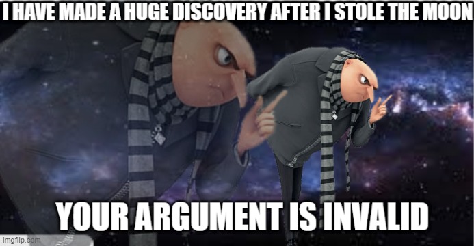 I have made a huge discovery after i stole the moon | image tagged in i have made a huge discovery after i stole the moon | made w/ Imgflip meme maker