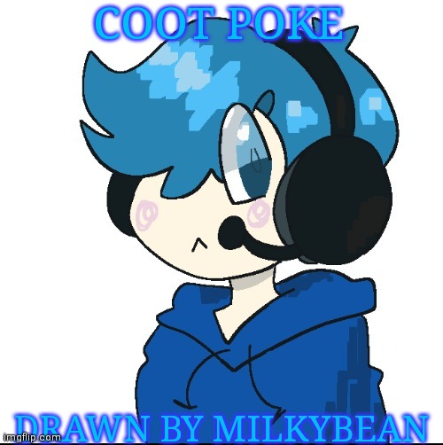 Cute poke | COOT POKE; DRAWN BY MILKYBEAN | image tagged in cute poke | made w/ Imgflip meme maker