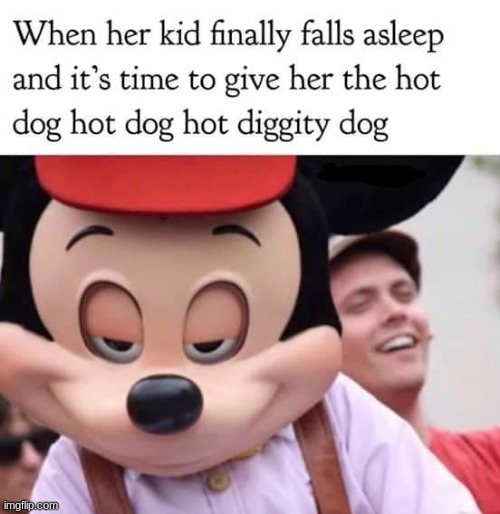 Hot dog hot dog hot diggity dog | image tagged in mickey mouse | made w/ Imgflip meme maker