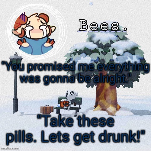 wjat | "You promised me everything was gonna be alright."; "Take these pills. Lets get drunk!" | image tagged in thanks suga | made w/ Imgflip meme maker