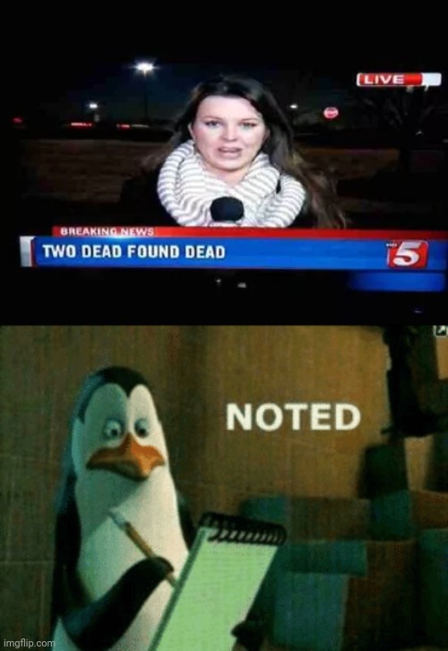 Two dead found dead | image tagged in noted,you don't say,memes,you had one job,dead,news | made w/ Imgflip meme maker