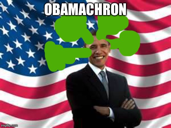 Obamechron | OBAMACHRON | image tagged in memes,obama | made w/ Imgflip meme maker