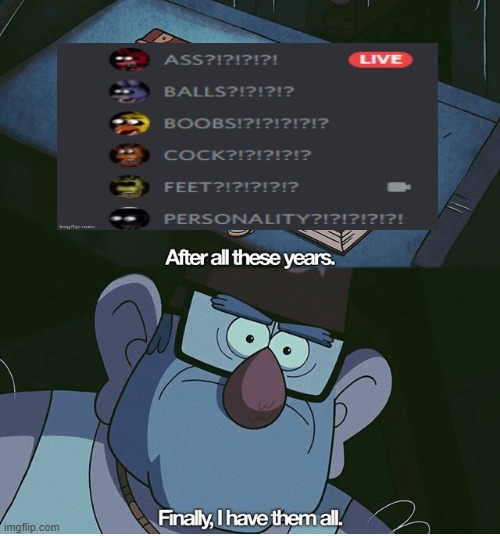 Finally I have them all | image tagged in finally i have them all | made w/ Imgflip meme maker