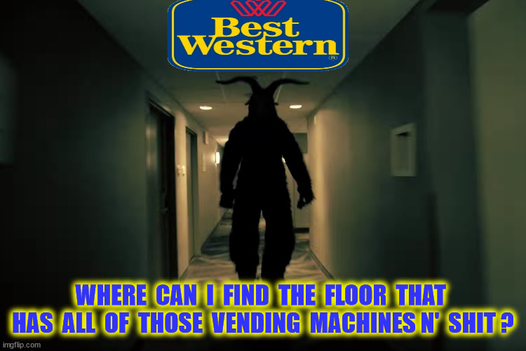 WHERE  CAN  I  FIND  THE  FLOOR  THAT  HAS  ALL  OF  THOSE  VENDING  MACHINES N'  SHIT ? | made w/ Imgflip meme maker