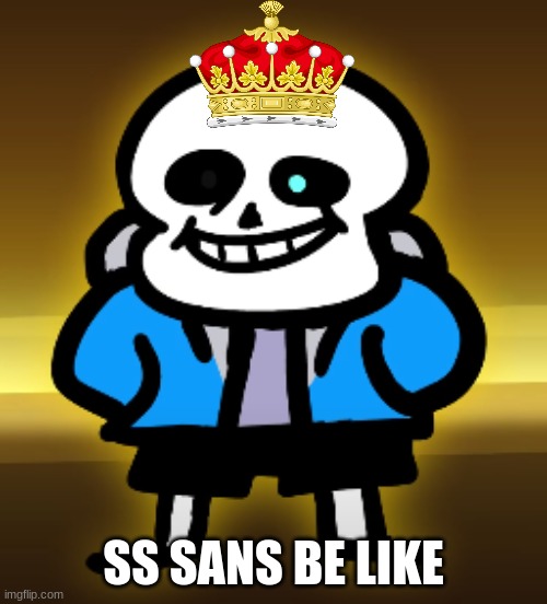 SS SANS BE LIKE | made w/ Imgflip meme maker