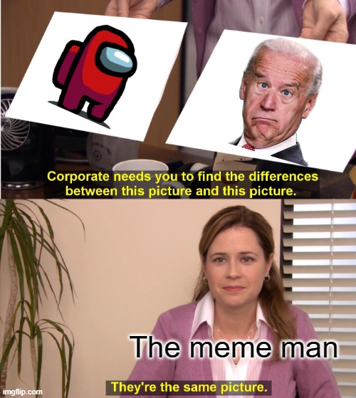 Yes | The meme man | image tagged in memes,they're the same picture | made w/ Imgflip meme maker