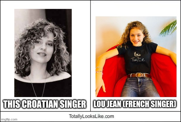 TIL This well known singer from Croatia looks exactly like the French singer Lou | THIS CROATIAN SINGER; LOU JEAN (FRENCH SINGER) | image tagged in totally looks like,funny,singers,french | made w/ Imgflip meme maker