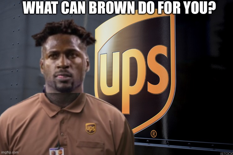 What can brown do for you? | WHAT CAN BROWN DO FOR YOU? | image tagged in antonio brown | made w/ Imgflip meme maker
