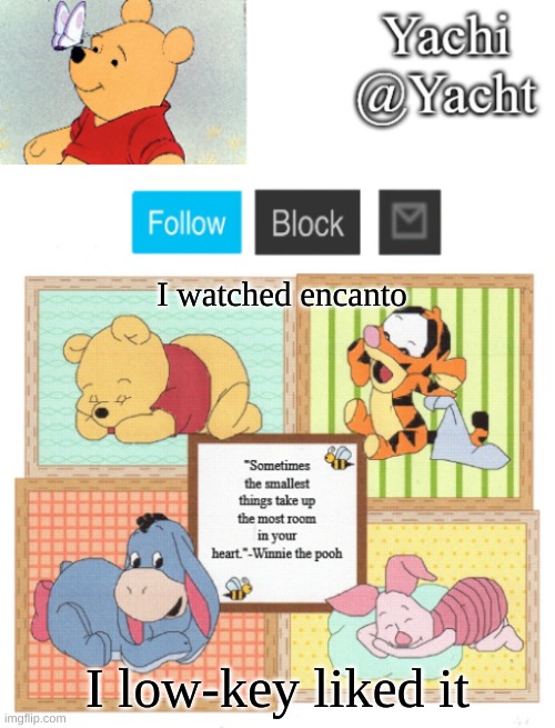 Yachi's Winnie temp | I watched encanto; I low-key liked it | image tagged in yachi's winnie temp | made w/ Imgflip meme maker