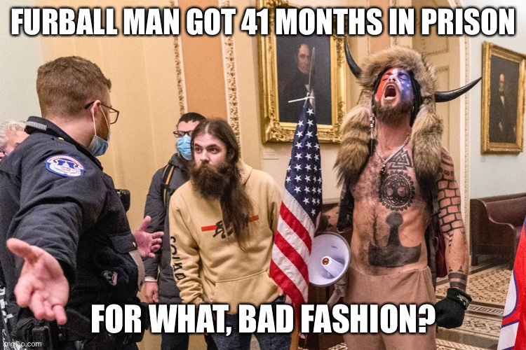 Where’s the Ray Epps Face on January 6th Milk carton? | FURBALL MAN GOT 41 MONTHS IN PRISON; FOR WHAT, BAD FASHION? | image tagged in january 6th,ray epps,political meme | made w/ Imgflip meme maker