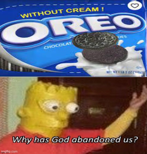 Why has god abandoned us? | image tagged in why has god abandoned us | made w/ Imgflip meme maker